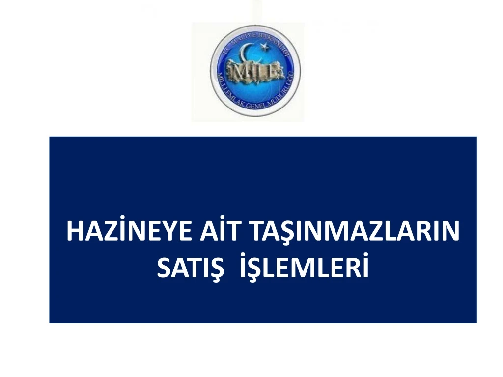 PPT HAZİNEYE AİT TAŞINMAZLARIN SATIŞ İŞLEMLERİ PowerPoint