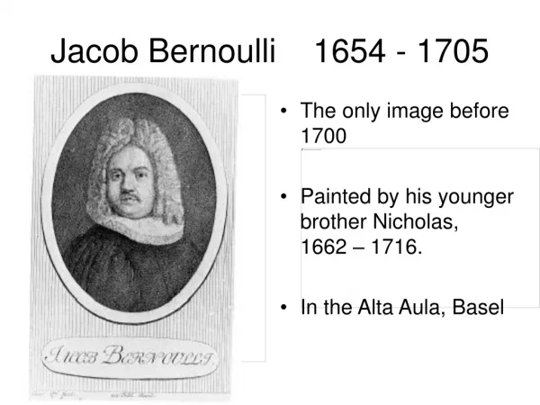 Jacob Bernoulli 1654 - 1705