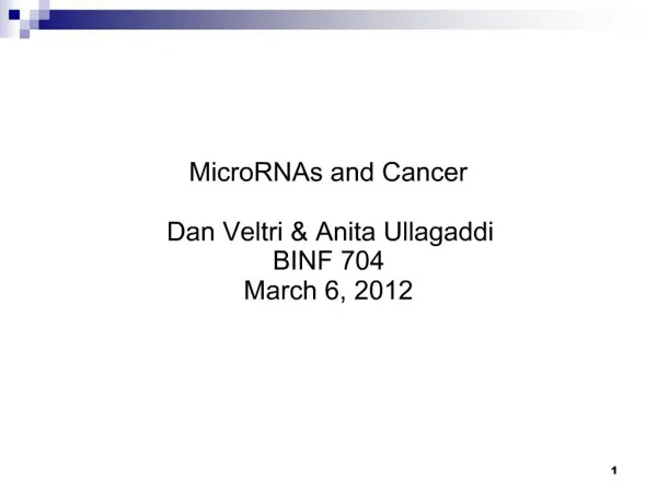 MicroRNAs and Cancer Dan Veltri Anita Ullagaddi BINF 704 March 6, 2012