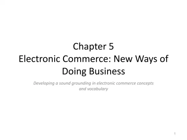 Chapter 5 Electronic Commerce: New Ways of Doing Business