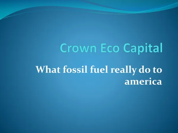 Crown Eco Capital - What fossil fuel really do to america?