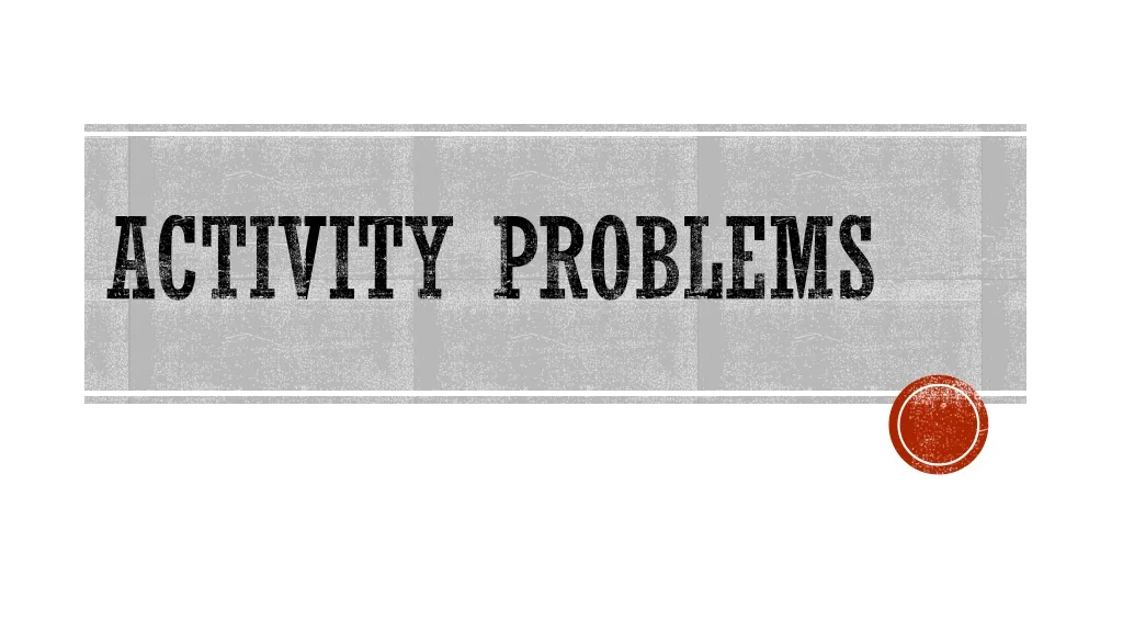 activity problems