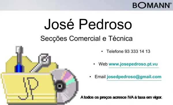 Telefone 93 333 14 13 Web josepedroso.pt.vu Email josedpedrosogmail