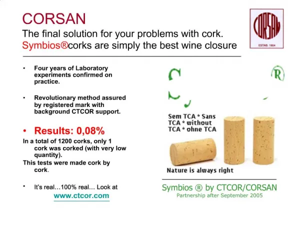 CORSAN The final solution for your problems with cork. Symbios corks are simply the best wine closure