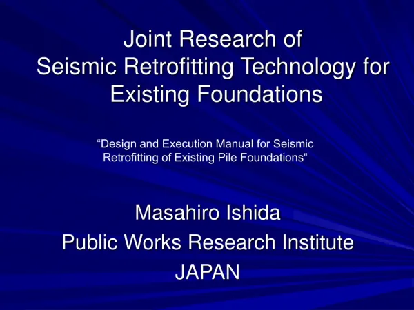 Joint Research of Seismic Retrofitting Technology for Existing Foundations