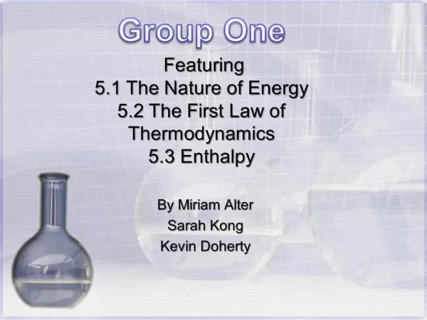 Featuring 5.1 The Nature of Energy 5.2 The First Law of Thermodynamics 5.3 Enthalpy