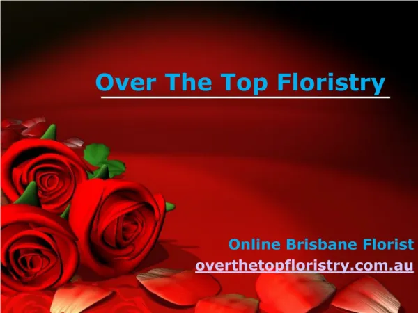 Over The Top Florists in Brisbane