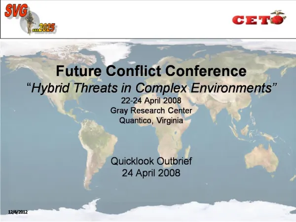 Future Conflict Conference Hybrid Threats in Complex Environments 22-24 April 2008 Gray Research Center Quantico, Virg
