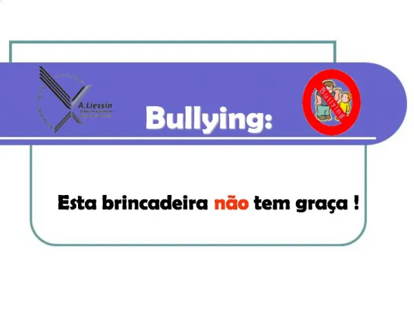 Bullying: Esta brincadeira n o tem gra a