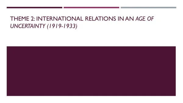 Theme 2: International Relations in an Age of Uncertainty (1919-1933)