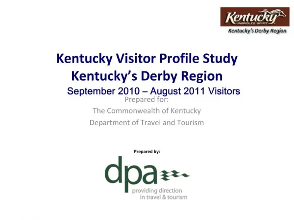 Kentucky Visitor Profile Study Kentucky s Derby Region September 2010 August 2011 Visitors