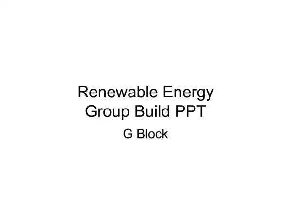 Renewable Energy Group Build PPT