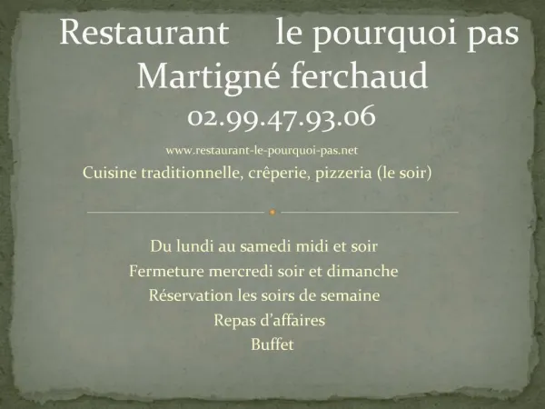Restaurant le pourquoi pas Martign ferchaud 02.99.47.93.06