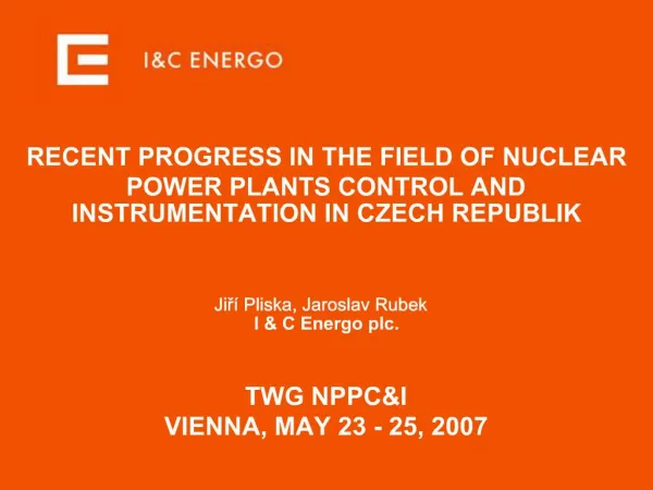 RECENT PROGRESS IN THE FIELD OF NUCLEAR POWER PLANTS CONTROL AND INSTRUMENTATION IN CZECH REPUBLIK Jir Pliska, Jaro