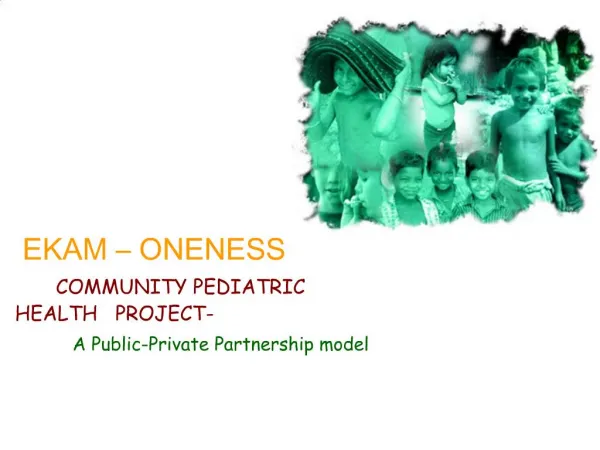 EKAM ONENESS COMMUNITY PEDIATRIC HEALTH PROJECT- A Public-Private Partnership model