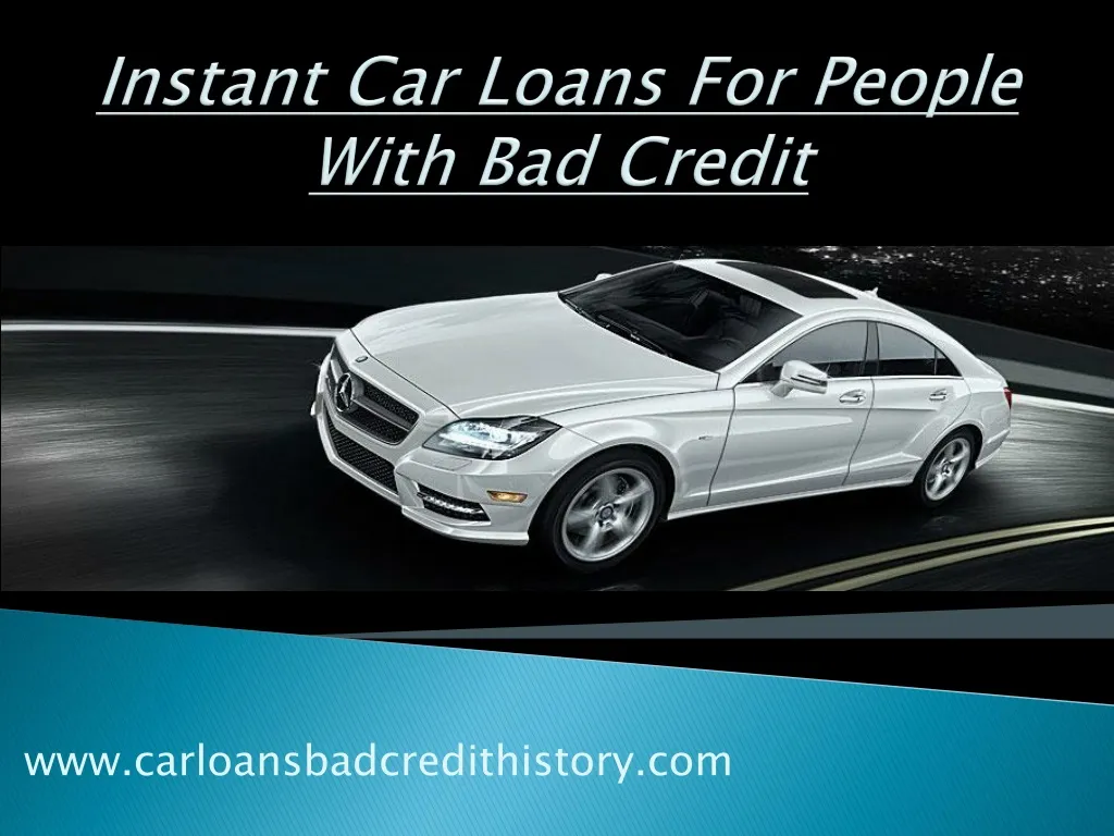 instant car loans for people with bad c redit