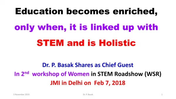 Education becomes enriched, only when, it is linked up with STEM and is Holistic