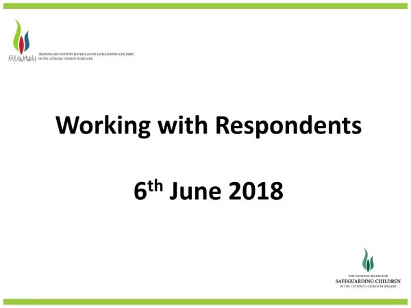 Working with Respondents 6 th June 2018