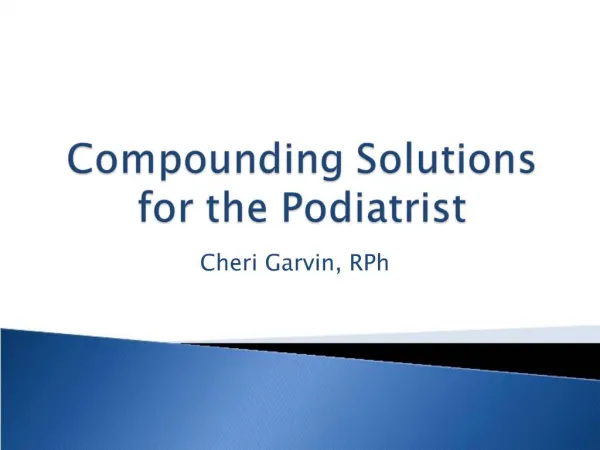 Compounding Solutions for the Podiatrist