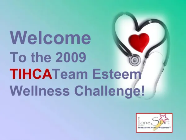 Welcome To the 2009 TIHCA Team Esteem Wellness Challenge