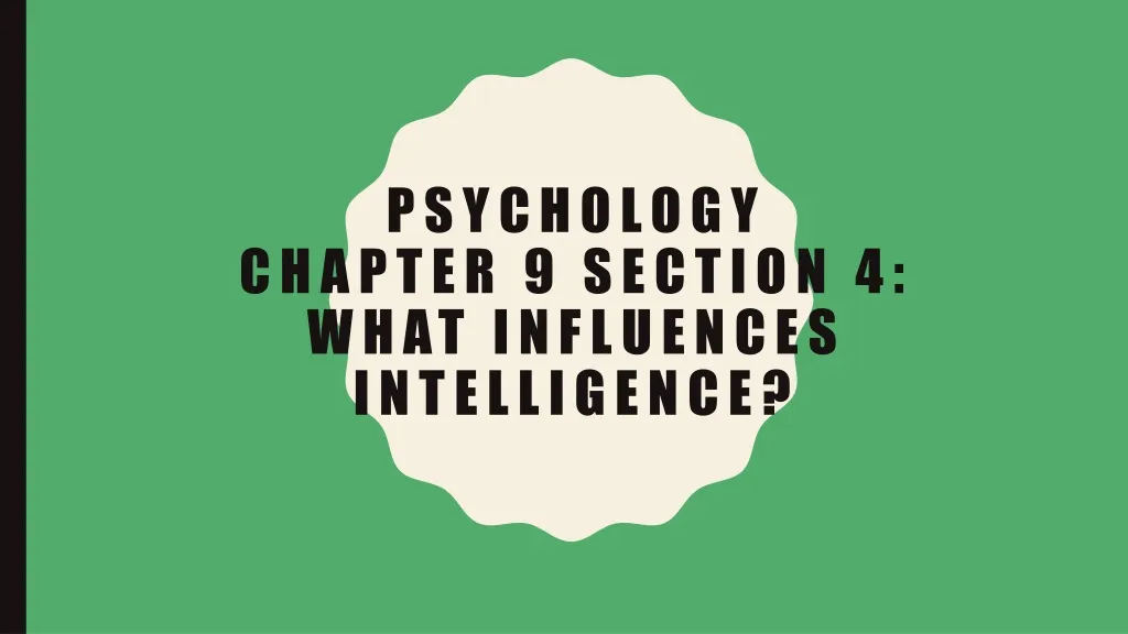 psychology chapter 9 section 4 what influences intelligence