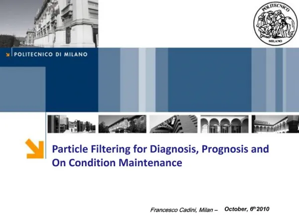 Particle Filtering for Diagnosis, Prognosis and On Condition Maintenance