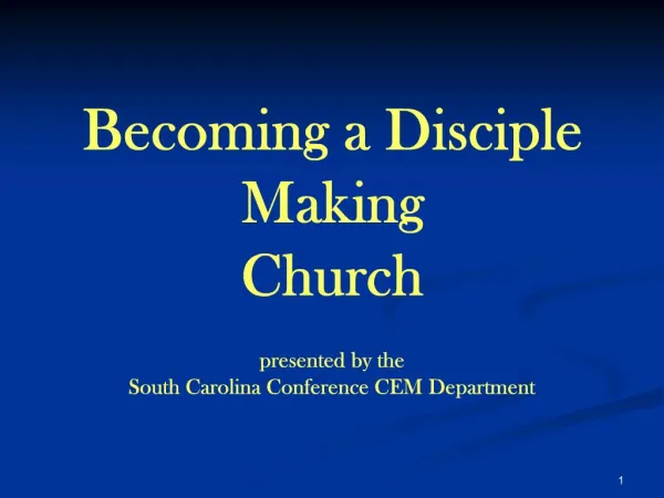 Becoming a Disciple Making Church presented by the South Carolina Conference CEM Department