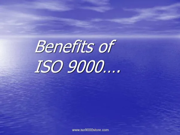 Benefits of ISO 9000 .