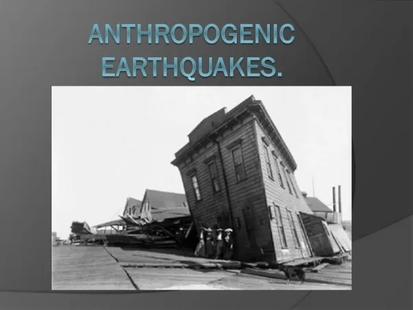 Anthropogenic Earthquakes.