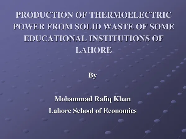 PRODUCTION OF THERMOELECTRIC POWER FROM SOLID WASTE OF SOME EDUCATIONAL INSTITUTIONS OF LAHORE