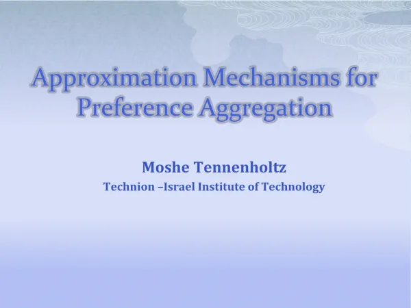 Approximation Mechanisms for Preference Aggregation