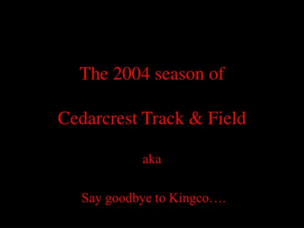 The 2004 season of Cedarcrest Track &amp; Field