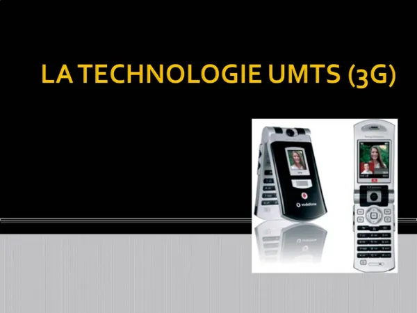 LA TECHNOLOGIE UMTS 3G