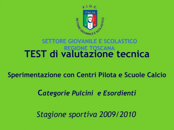 TEST di valutazione tecnica Sperimentazione con Centri Pilota e Scuole Calcio Categorie Pulcini e Esordienti