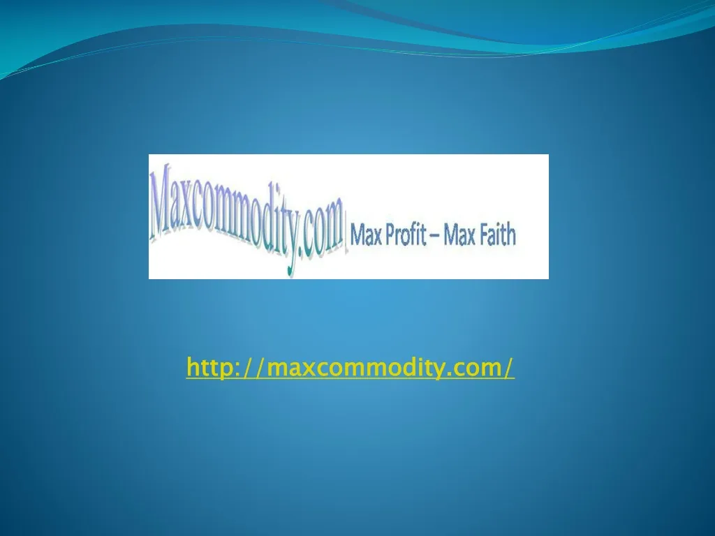 http maxcommodity com