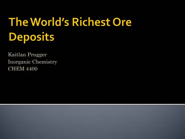 The World s Richest Ore Deposits