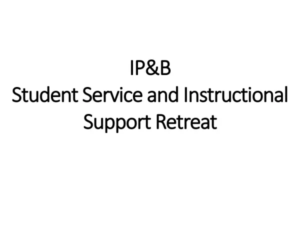 IP&amp;B Student Service and Instructional Support Retreat