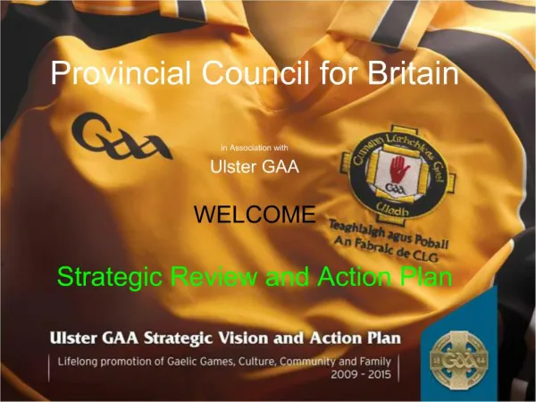 Provincial Council for Britain in Association with Ulster GAA WELCOME Strategic Review and Action Plan
