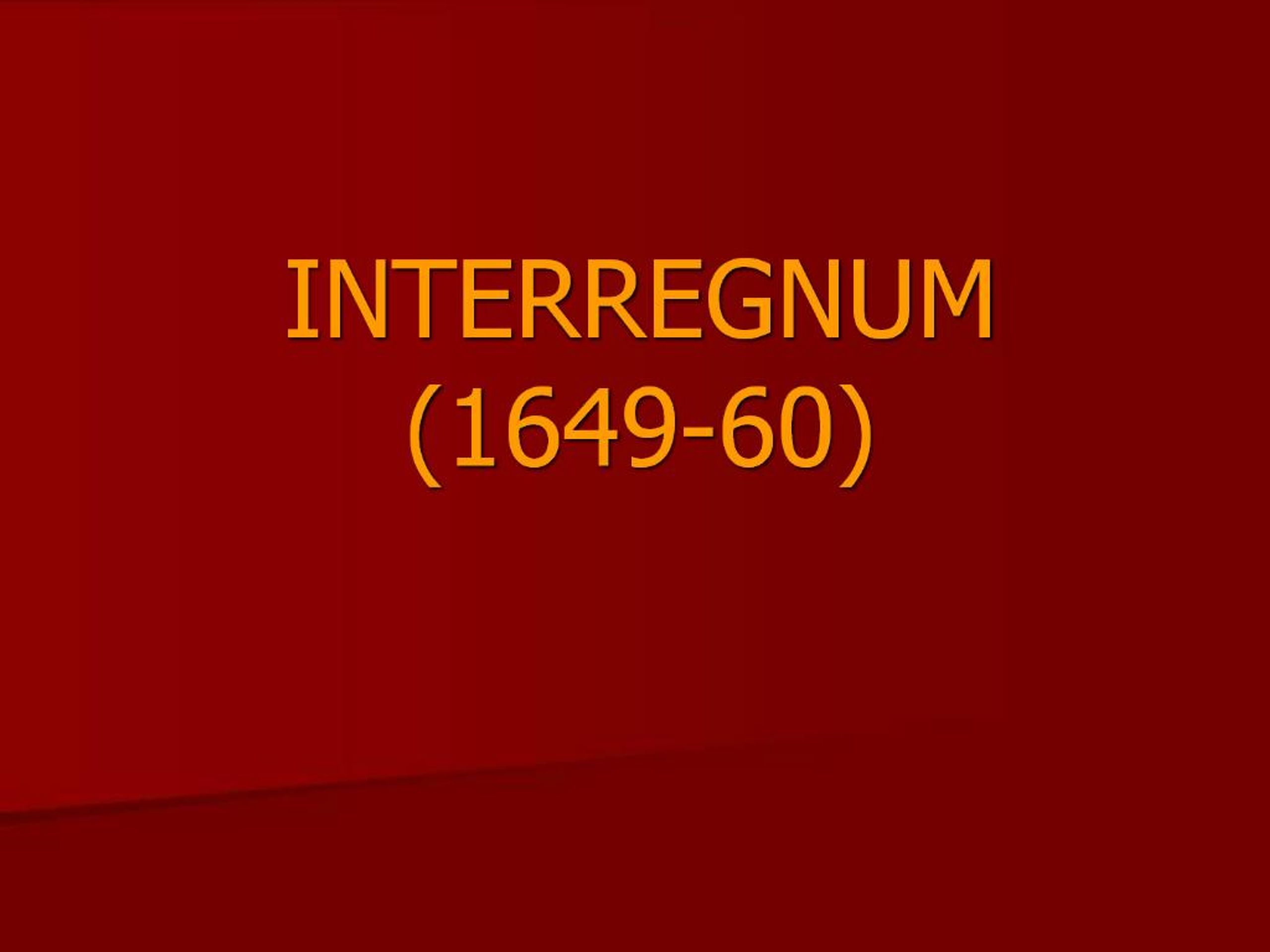 Interregnum PPT - INTERREGNUM 1649-60 PowerPoint Presentation, free download - ID ...