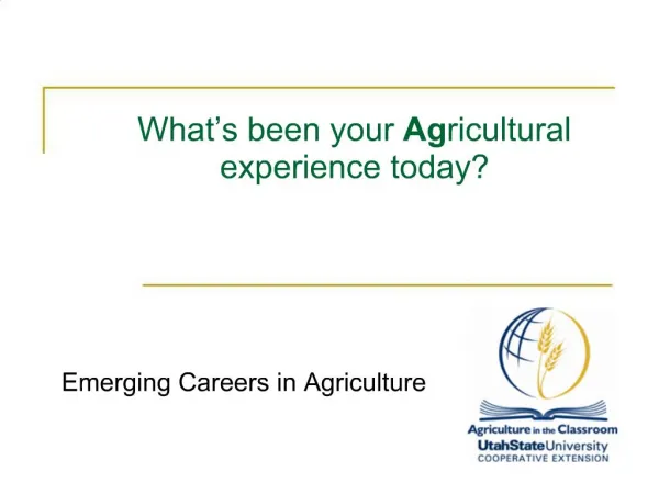 What s been your Agricultural experience today