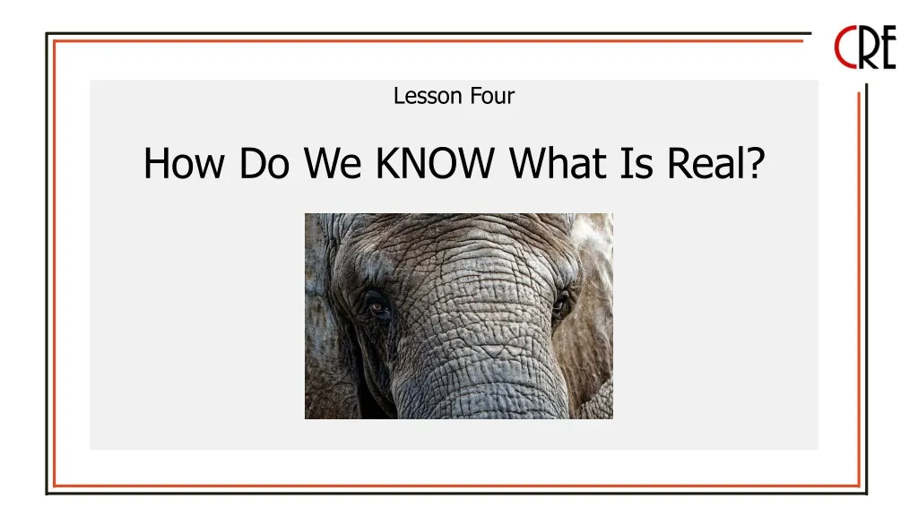 lesson four how do we know what is real
