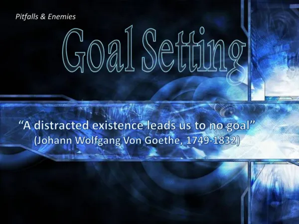 A distracted existence leads us to no goal Johann Wolfgang Von Goethe, 1749-1832