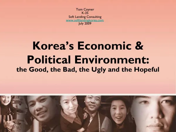 Korea s Economic Political Environment: the Good, the Bad, the Ugly and the Hopeful