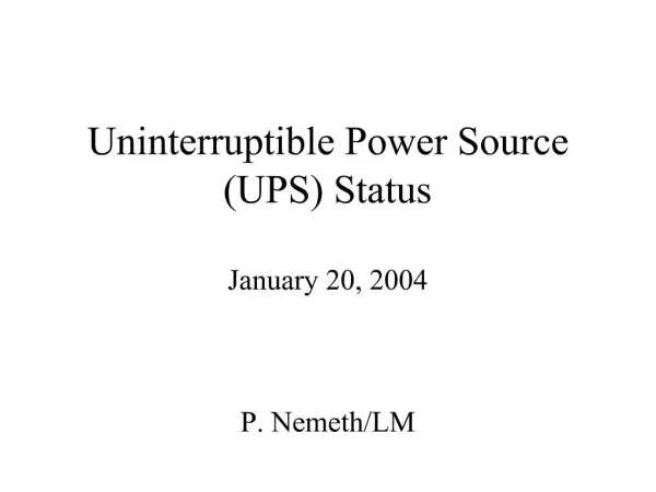 Uninterruptible Power Source UPS Status January 20, 2004