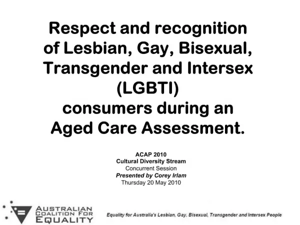 Respect and recognition of Lesbian, Gay, Bisexual, Transgender and Intersex LGBTI consumers during an Aged Care Asses
