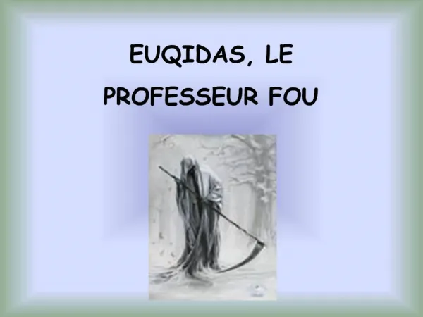 EUQIDAS, LE PROFESSEUR FOU