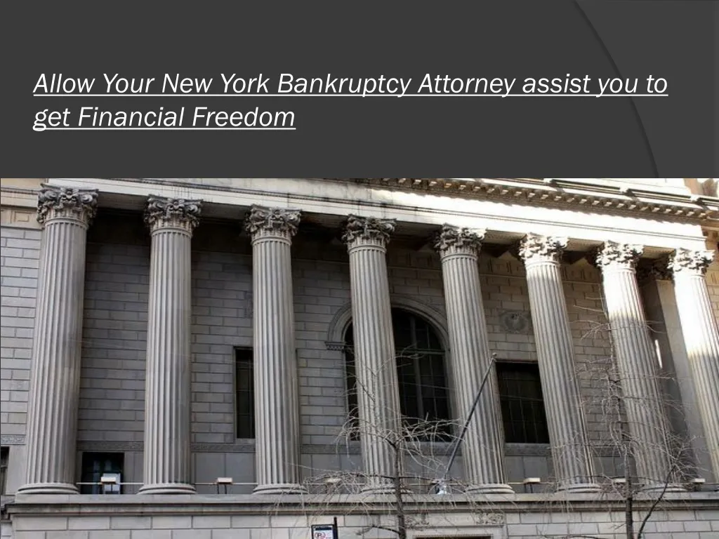 allow your new york bankruptcy attorney assist you to get financial freedom