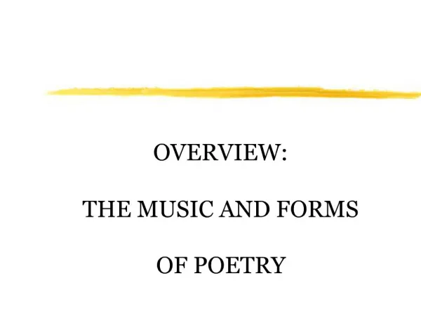 OVERVIEW: THE MUSIC AND FORMS OF POETRY