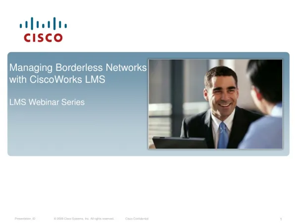 Managing Borderless Networks with CiscoWorks LMS LMS Webinar Series