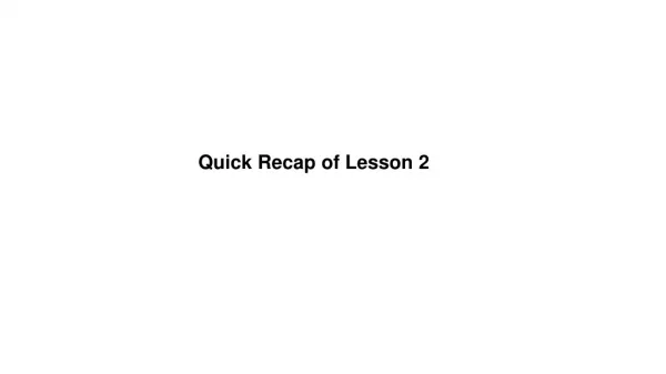 Quick Recap of Lesson 2